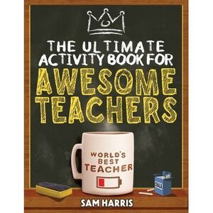 The Ultimate Activity ﻿Book for ﻿Awesome ﻿Teachers: Fun Puz